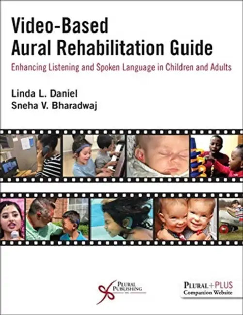 Video-Based Aural Rehabilitation Guide: Enhancing Listening and Spoken Language in Children and Adults by Linda L. Daniel