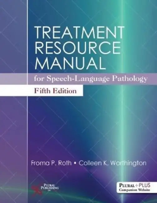 Treatment Resource Manual for Speech-Language Pathology by Froma P. Roth, Colleen K. Worthington