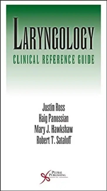 Laryngology: Clinical Reference Guide by Justin Ross