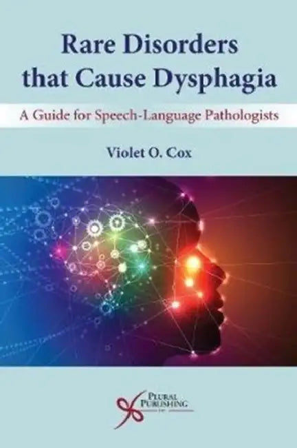 Rare Disorders That Cause Dysphagia: A Guide for Speech-Language Pathologists by Cox