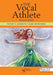 The Vocal Athlete by Wendy D. LeBorgne