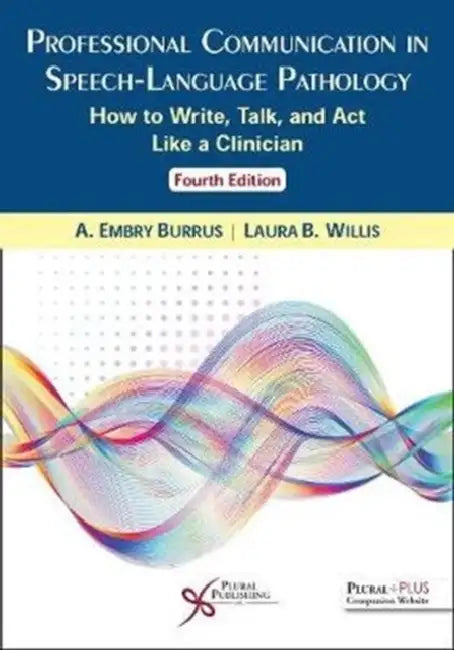 Professional Communication in Speech-Language Pathology: How to Write, Talk, and ACT Like a Clinician by Burrus