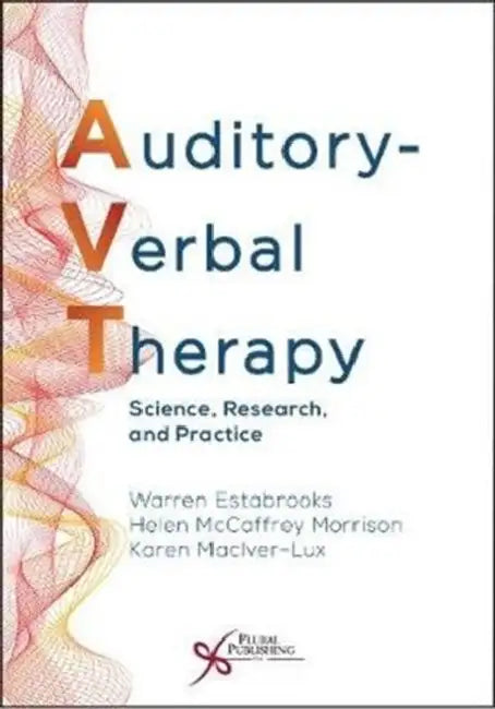 Auditory-Verbal Therapy: Science, Research and Practice by Estabrooks