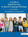 A Guide to School Services in Speech-Language Pathology by Schraeder