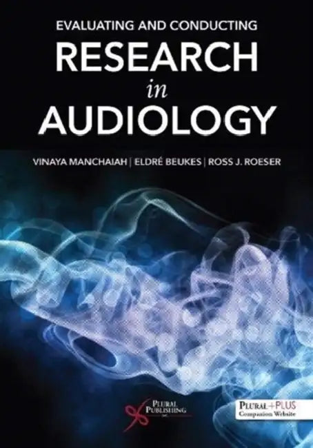 Evaluating and Conducting Research in Audiology by Manchaiah