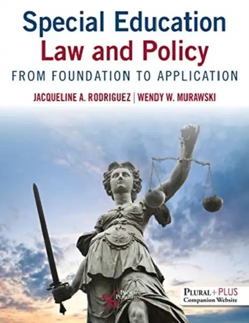 Special Education Law and Policy: From Foundation to Application by Jacqueline Rodriguez