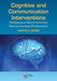 Cognitive and Communication Interventions: Neuroscience Applications for Speech-Language Pathologists by Martha S. Burns