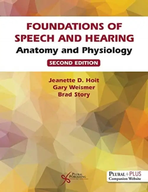 Foundations of Speech and Hearing: Anatomy and Physiology by Jeannette D. Hoit, Gary Weismer