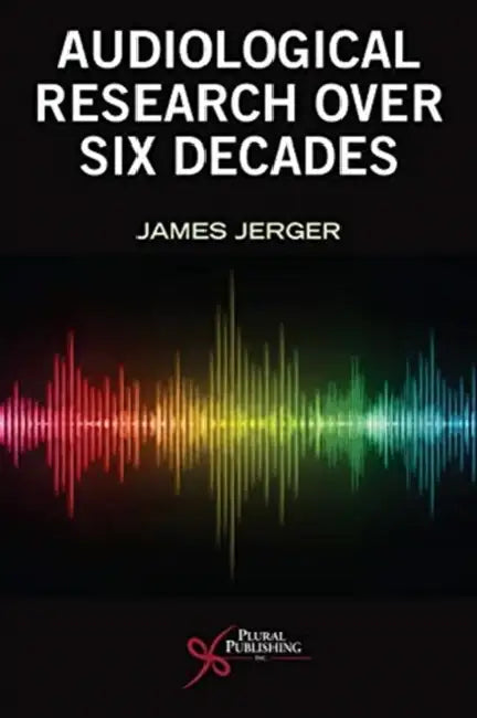 Six Decades of Audiological Research by Jerger