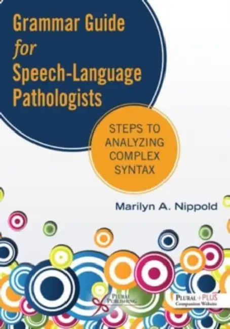 Grammar Guide for Speech-Language Pathologists: Steps to Analyzing Complex Syntax by Marilyn A., Ph.D. Nippold