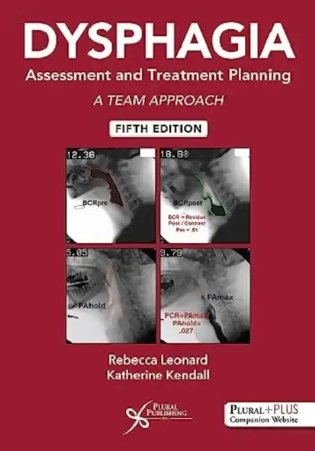 Dysphagia Assessment and Treatment Planning: A Team Approach by Rebecca, Ph.D. (EDT)/ Kendall, Katherine, M.D. (EDT) Leonard