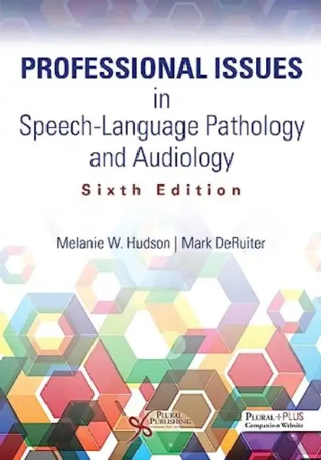 Professional Issues in Speech-Language Pathology and Audiology by Melanie W. (EDT)/ Deruiter, Mark, Ph.D. (EDT) Hudson
