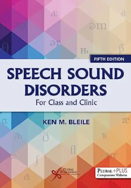 Speech Sound Disorders: For Classroom and Clinic by Ken M., Ph.D. Bleile