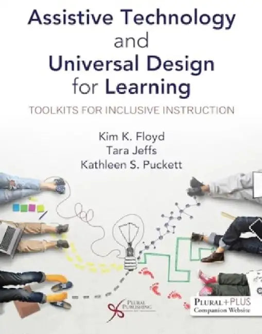 Assistive Technology and Universal Design for Learning by Kim K. Floyd