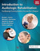Introduction to Audiologic Rehabilitation: Facilitating Communication Across the Lifespan by Ronald L. Schow