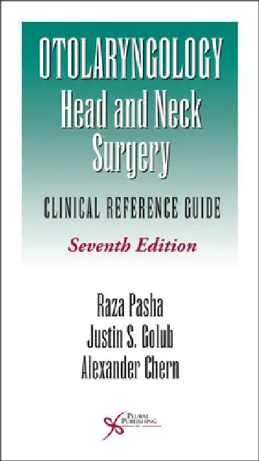 Otolaryngology-Head and Neck Surgery: Clinical Reference Guide by Raza Pasha