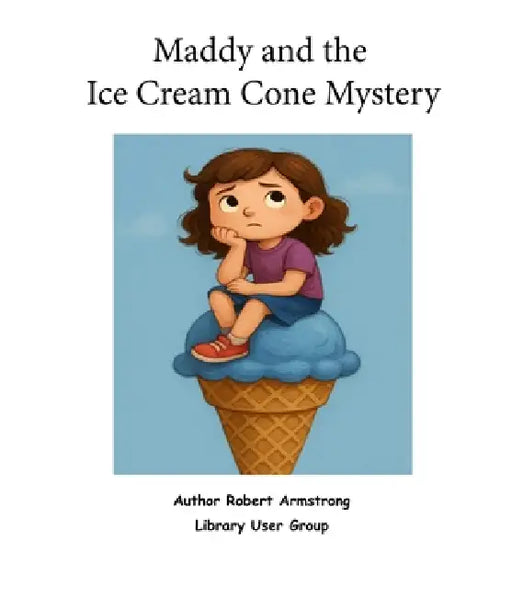 Maddy and the Ice Cream Cone Mystery by Robert Armstrong, Chat Gpt