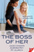 The Boss of Her: Office Romance Novellas by Julie Cannon