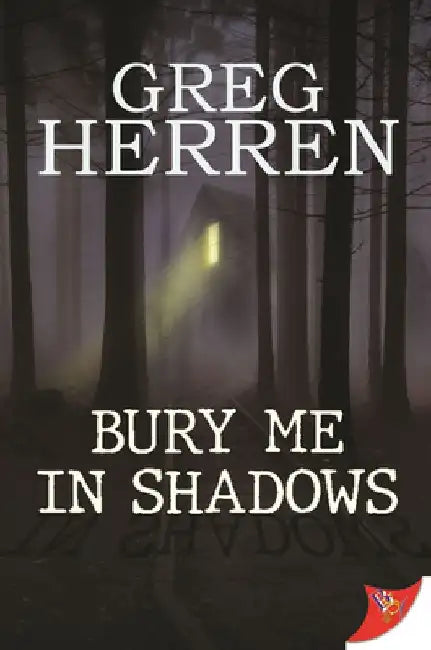 Bury Me in Shadows by Greg Herren