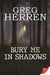 Bury Me in Shadows by Greg Herren