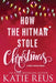 How the Hitman Stole Christmas by Katie Reus