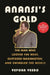 Anansi's Gold: The Man Who Looted the West, Outfoxed Washington, and Swindled the World by Yepoka Yeebo