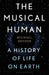 The Musical Human: A History of Life on Earth by Michael Spitzer