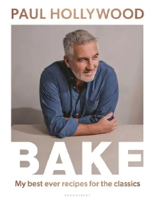 Bake: My Best Ever Recipes for the Classics by Paul Hollywood