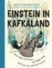 Einstein in Kafkaland: How Albert Fell Down the Rabbit Hole and Came Up with the Universe by Ken Krimstein