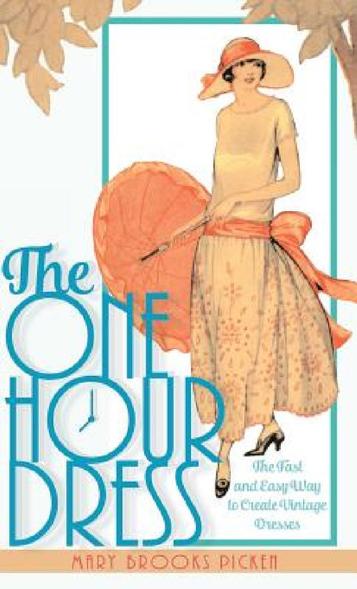 One Hour Dress-17 Easy-to-Sew Vintage Dress Designs From 1924 (Book 1) by Mary Brooks Picken