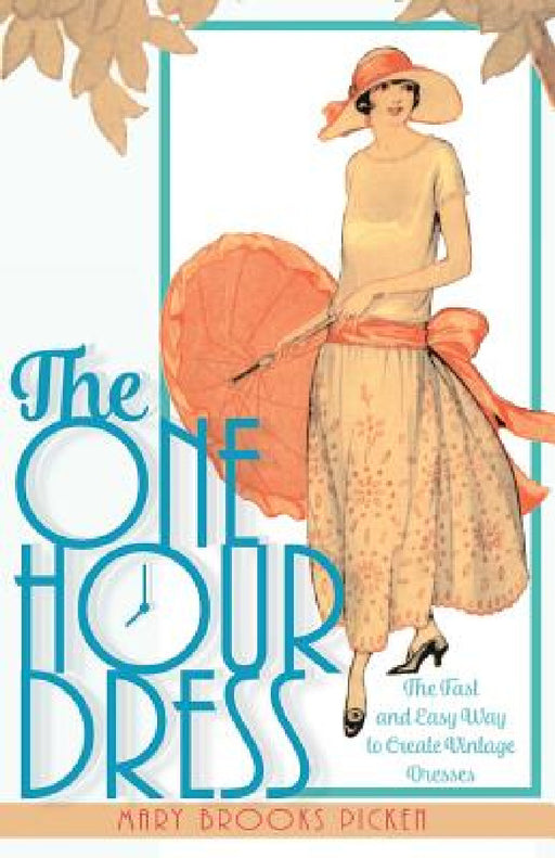 One Hour Dress-17 Easy-to-Sew Vintage Dress Designs From 1924 (Book 1) by Mary Brooks Picken