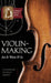 Violin-Making: As It Was and Is: Being a Historical, Theoretical, and Practical Treatise on the Science and Art of Violin-Making for by Edward Heron-Allen