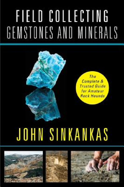 Field Collecting Gemstones and Minerals by John Sinkankas