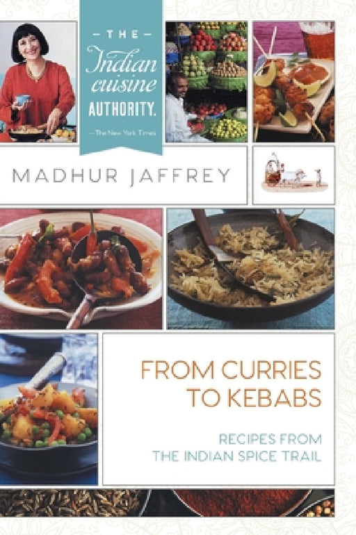 From Curries to Kebabs: Recipes from the Indian Spice Trail by Madhur Jaffrey