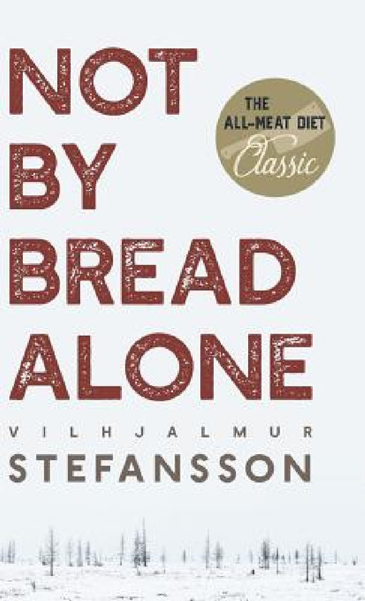 Not by Bread Alone by Vilhjalmur Steffansson