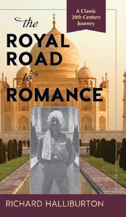 The Royal Road to Romance by Richard Halliburton