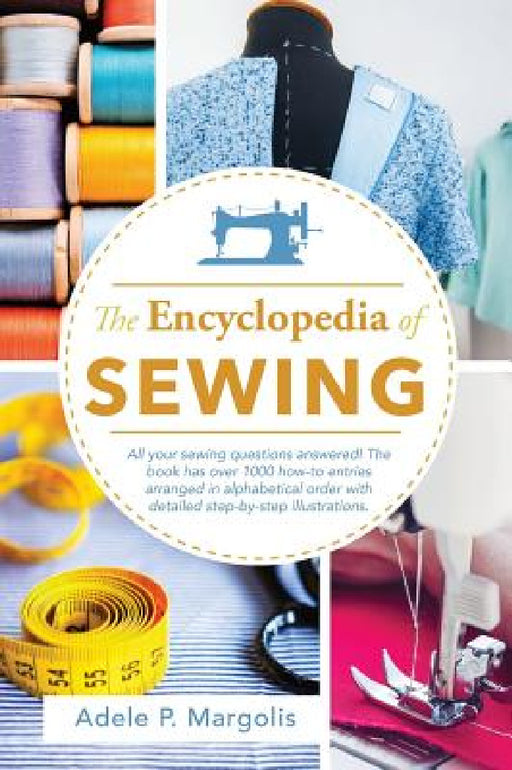 Encyclopedia of Sewing by Adele P. Margolis