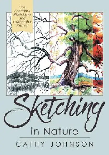 The Sierra Club Guide to Sketching in Nature, Revised Edition by Johnson, Cathy