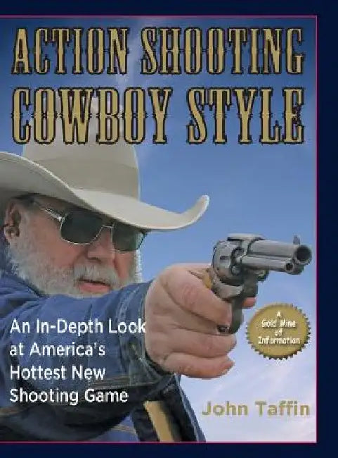 Action Shooting Cowboy Style by John Taffin