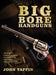 Big Bore Handguns by John Taffin