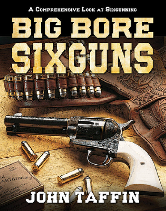 Big Bore Sixguns by John Taffin
