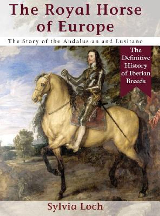 The Royal Horse of Europe (Allen breed series) by Sylvia Loch
