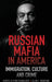 Russian Mafia In America: Immigration, Culture, and Crime by James O. Finckenauer, Elin J. Waring