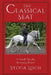 The Classical Seat: A Guide for the Everyday Rider by Sylvia Loch