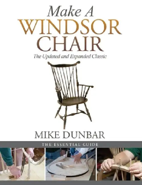 Make a Windsor Chair: The Updated and Expanded Classic by Mike Dunbar