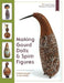 Making Gourd Dolls & Spirit Figures by Jim Widess