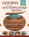 Gourds with Southwestern Motifs: Rainsticks, Masks, Vessels & More by Bonnie Gibson