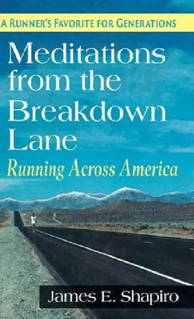 Meditations from the Breakdown Lane: Running Across America by James E. Shapiro