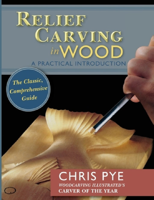 Relief Carving in Wood: A Practical Introduction by Chris Pye