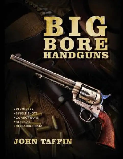 Big Bore Handguns by John Taffin